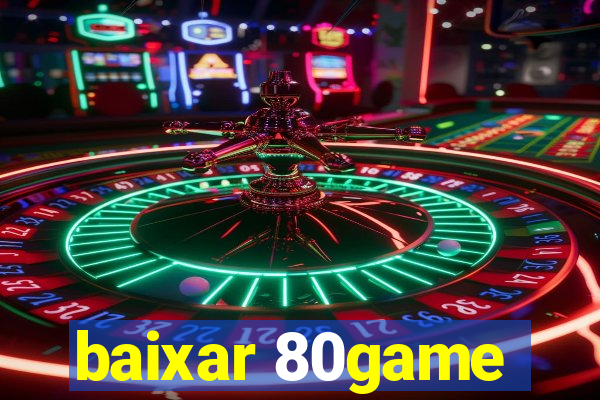 baixar 80game